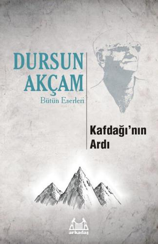 Kaf Dağı'nın Ardı Dursun Akçam