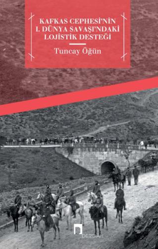 Kafkas Cephesi'nin I. Dünya Savaşı'ndaki Lojistik Desteği %10 indiriml