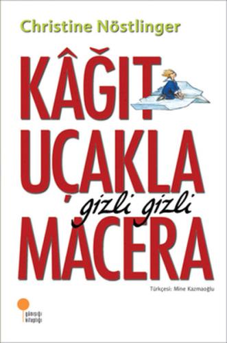 Kağıt Uçakla Gizli Gizli Macera %15 indirimli Christine Nöstlinger