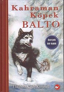 Kahraman Köpek Balto (Ciltli) Elizabeth Cody Kimmel