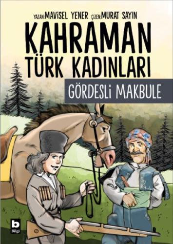 Kahraman Türk Kadınları Gördesli Makbule Mavisel Yener