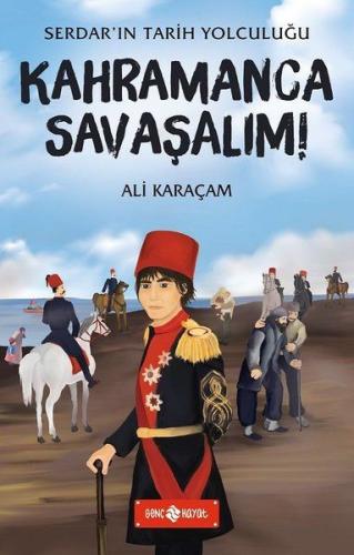 Kahramanca Savaşalım! - Serdar'ın Tarih Yolculuğu %20 indirimli Ali Ka