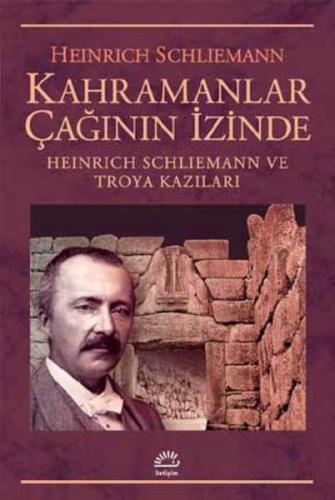 Kahramanlar Çağının İzinde %10 indirimli Heinrich Schliemann