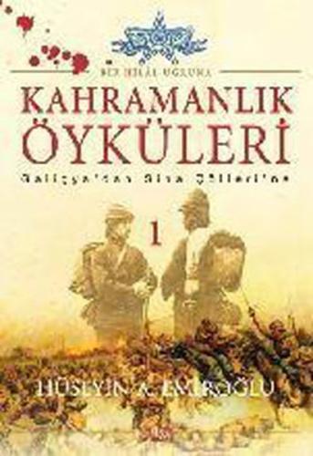 Kahramanlık Öyküleri 1 / Bir Hilal Uğruna Hüseyin A. Emiroğlu