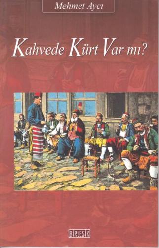 Kahvede Kürt Var Mı? Mehmet Aycı