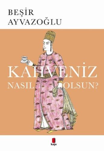 Kahveniz Nasıl Olsun? Türk Kahvesinin Kültür Tarifi %10 indirimli Beşi