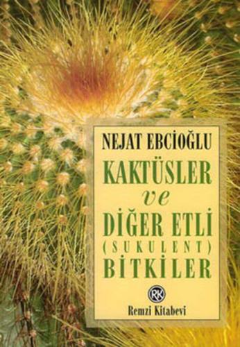 Kaktüsler ve Diğer Etli (Sukulent) Bitkiler %13 indirimli Nejat Ebcioğ