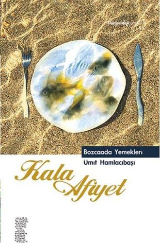 Kala Afiyet - Bozcaada Yemekleri Ümit Hamlacıbaşı