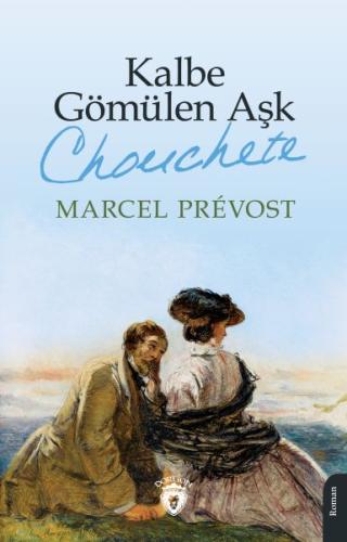 Kalbe Gömülen Aşk (Chonchete) %25 indirimli Marcel Prevost