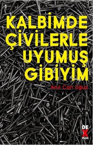 Kalbimde Çivilerle Uyumuş Gibiyim %10 indirimli Anıl Can Uğuz