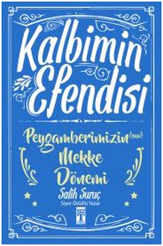 Kalbimin Efendisi - Peygamberimizin Mekke Dönemi %15 indirimli Salih S