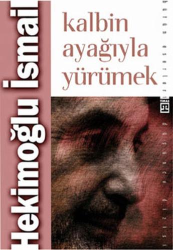 Kalbin Ayağıyla Yürümek %15 indirimli Hekimoğlu İsmail