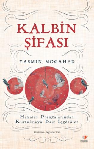 Kalbin Şifası - Hayatın Prangalarından Kurtulmaya Dair İçgörüler Yasmi