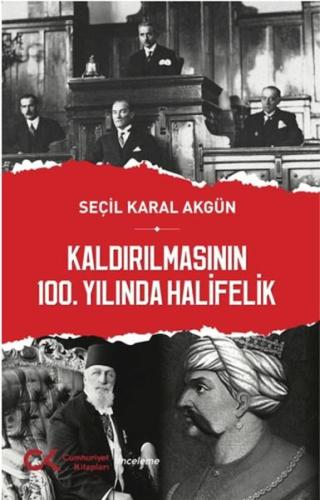 Kaldırılmasının 100. Yılında Halifelik Seçil Karal Akgün