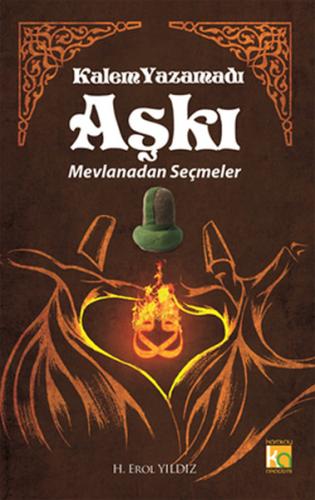 Kalem Yazamadı Aşkı Mevlanadan Seçmeler Mevlana Celaleddin Rumi