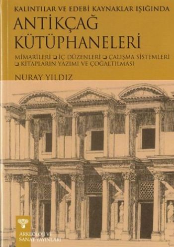 Kalıntılar ve Edebi Kaynaklar Işığında Antikçağ Kütüphaneleri Nuray Yı