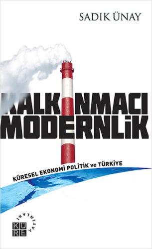 Kalkınmacı Modernlik Küresel Ekonomi Politik ve Türkiye %12 indirimli 