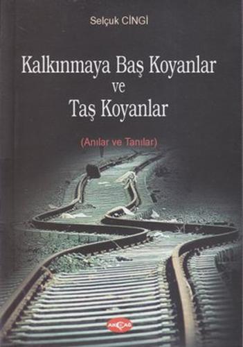 Kalkınmaya Baş Koyanlar ve Taş Koyanlar %15 indirimli Selçuk Cingi