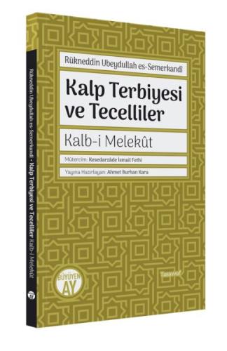 Kalp Terbiyesi Ve Tecelliler / Kalb-I Melekût Rükneddın Ubeydullah Es-