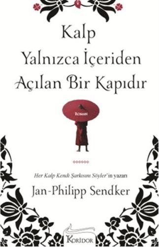 Kalp Yalnızca İçeriden Açılan Bir Kapıdır Jan-Philipp Sendker