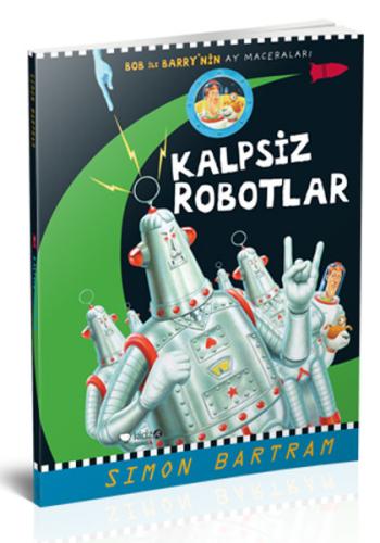 Kalpsiz Robotlar - Bob İle Barry’nin Ay Maceraları Simon Bartram