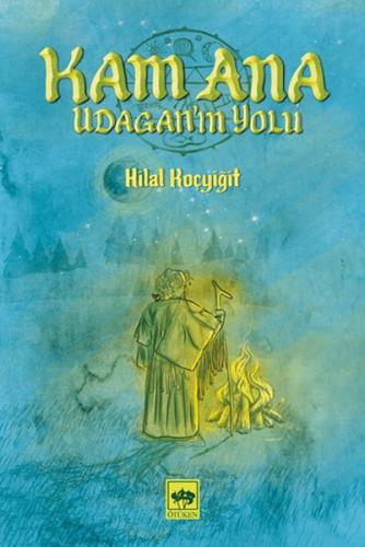 Kam Ana - Udagan’ın Yolu %19 indirimli Hilal Koçyiğit