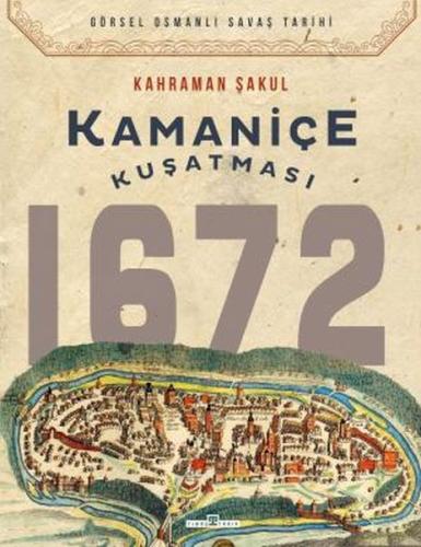 Kamaniçe Kuşatması 1672 %15 indirimli Kahraman Şakul