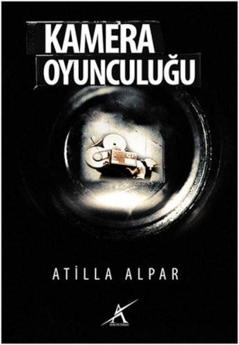 Kamera Oyunculuğu Atilla Alpar