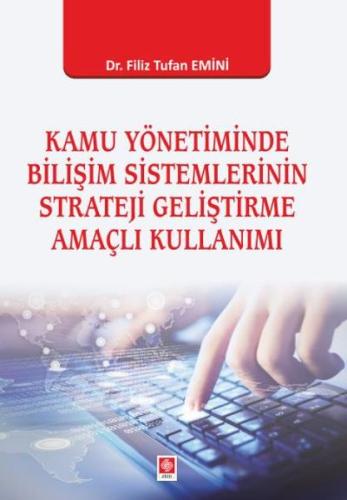 Kamu Yönetiminde Bilişim Sistemlerinin Strateji Geliştirme Amaçlı Kull