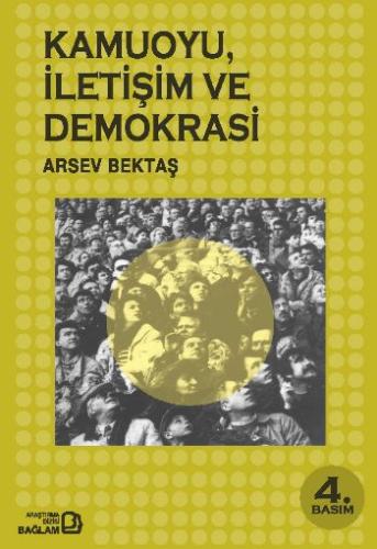 Kamuoyu, İletişim ve Demokrasi Arsev Bektaş