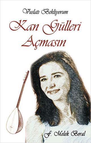 Kan Gülleri Açmasın F. Melek Boral