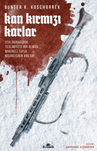 Kan Kırmızı Karlar - Stalingrad’dan Teslimiyete Bir Alman Makineli Tüf