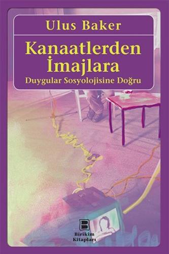 Kanaatlerden İmajlara Duygular Sosyolojisine Doğru %10 indirimli Ulus 