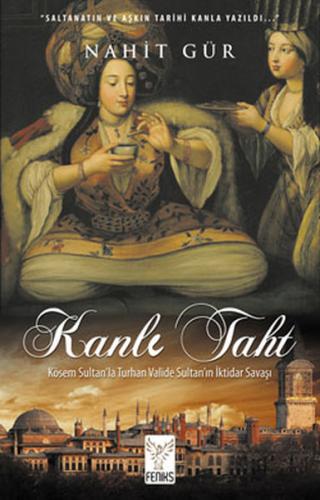 Kanlı Taht Kösem Sultan'la Turhan Valide Sultan'ın İktidar Savaşı %13 