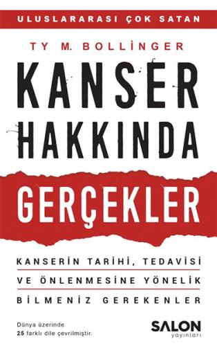 Kanser Hakkında Gerçekler - Kanserin Tarihi, Tedavisi ve Önlenmesine Y