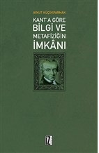 Kant'a Göre Bilgi ve Metafiziğin İmkanı %15 indirimli Aykut Küçükparma