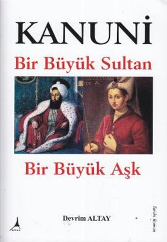 Kanuni Bir Büyük Sultan - Bir Büyük Aşk Devrim Altay