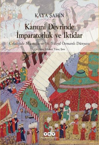 Kanuni Devrinde İmparatorluk Ve İktidar – Celalzade Mustafa Ve 16. Yüz