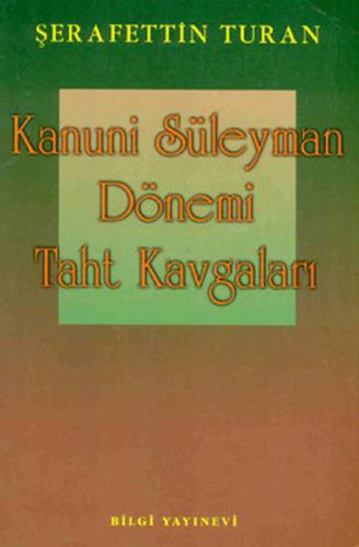 Kanuni Süleyman Dönemi: Taht Kavgaları %15 indirimli Şerafettin Turan