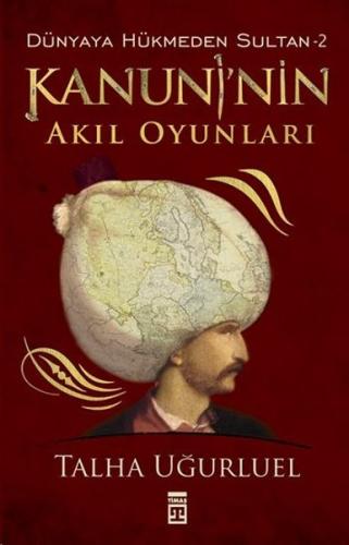 Kanuninin Akıl Oyunları - Dünyaya Hükmeden Sultan 2 Talha Uğurluel