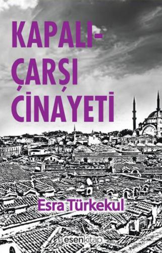 Kapalıçarşı Cinayeti Esra Türkekul