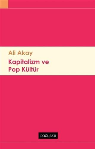 Kapitalizm ve Pop Kültür %10 indirimli Ali Akay