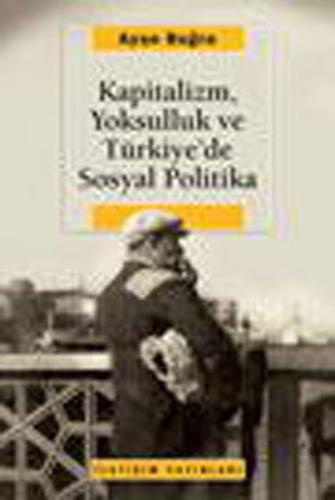 Kapitalizm, Yoksulluk ve Türkiye'de Sosyal Politika %10 indirimli Ayşe