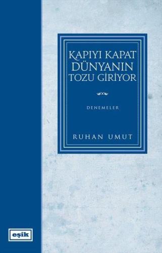 Kapıyı Kapat Dünyanın Tozu Giriyor %17 indirimli Ruhan Umut