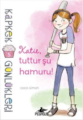 Kapkek Günlükleri 5 - Katie, Tuttur Şu Hamuru! %15 indirimli Coco Simo