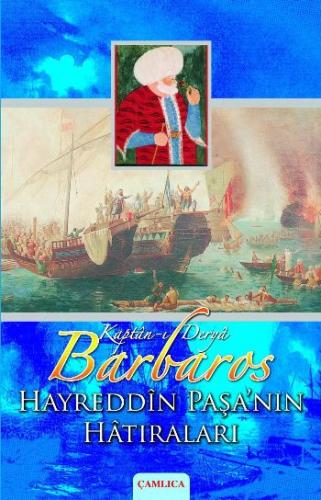 Kaptan-ı Derya Barbaros Hayreddin Paşa'nın Hatıraları Seyyid Muradi Re