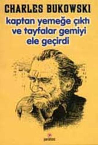 Kaptan Yemeğe Çıktı ve Tayfalar Gemiyi Ele Geçirdi Charles Bukowski