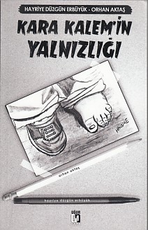 Kara Kalem'in Yalnızlığı Hayriye Düzgün Erbüyük-Orhan Aktaş