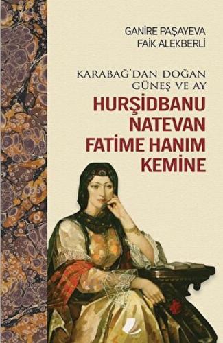 Karabağ'dan Doğan Güneş ve Ay Hurşidbanu Natevan Fatime Hanım Kemine G