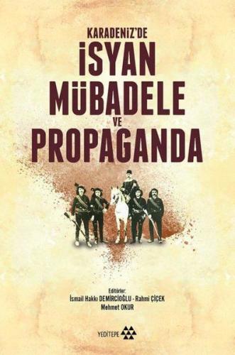 Karadeniz'de İsyan Mübadele ve Propaganda %14 indirimli İsmail Hakkı D